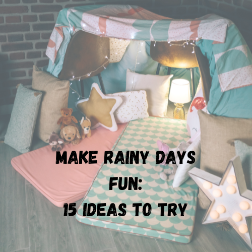 Make rainy days fun 15 ideas to try rainy days