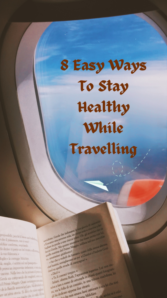 8 Easy Ways To Stay Healthy While Travelling